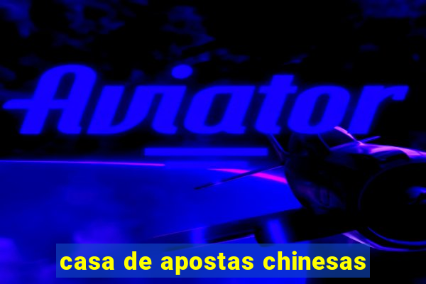 casa de apostas chinesas